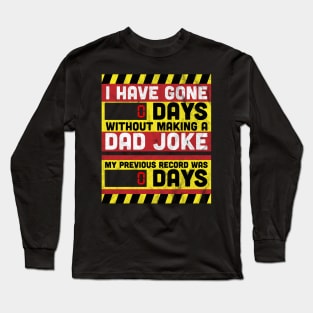 I Have Gone 0 Days Without Making A Dad Joke Father's day Long Sleeve T-Shirt